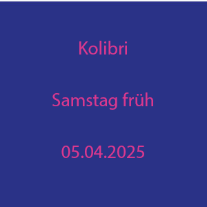 Kolibri 2025 Samstag Vormittag